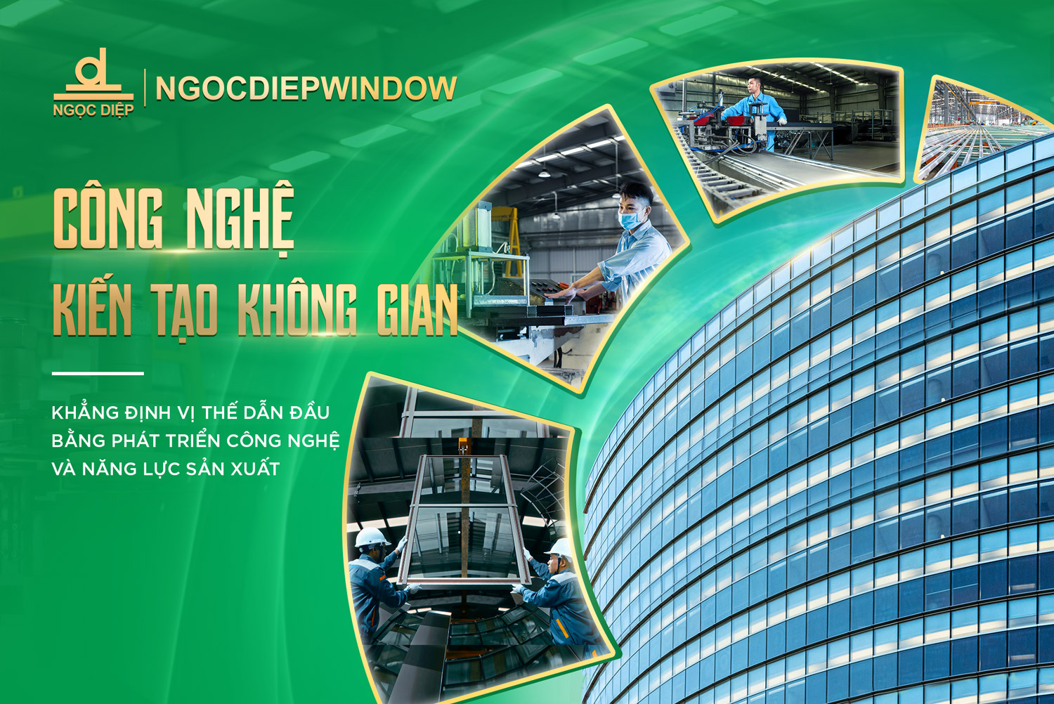 NGOCDIEPWINDOW KHẲNG ĐỊNH VỊ THẾ DẪN ĐẦU BẰNG PHÁT TRIỂN CÔNG NGHỆ VÀ NĂNG LỰC SẢN XUẤT